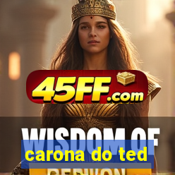 carona do ted